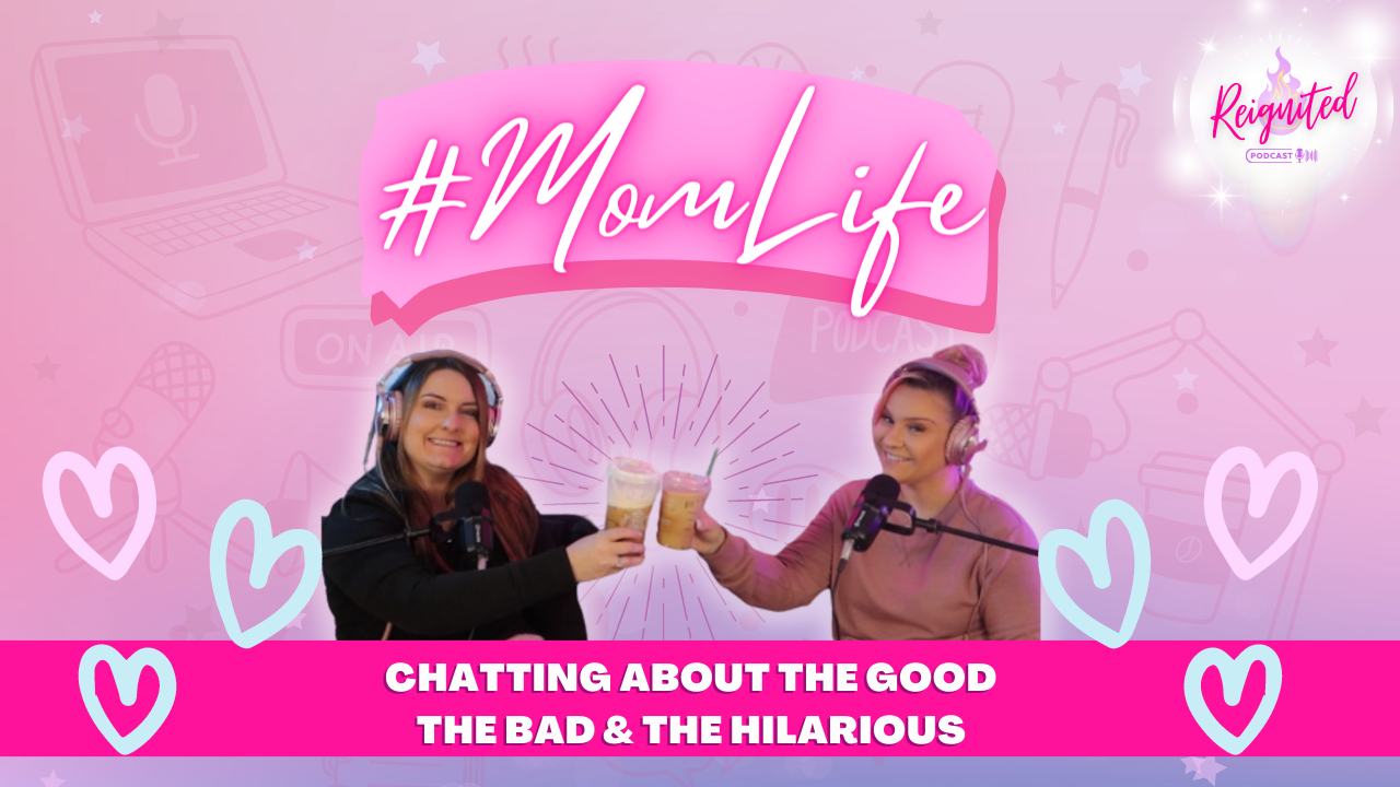 Mom Life | The Good, Bad & Hilarious